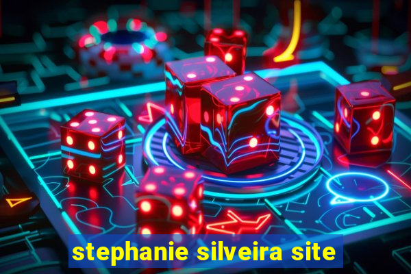 stephanie silveira site